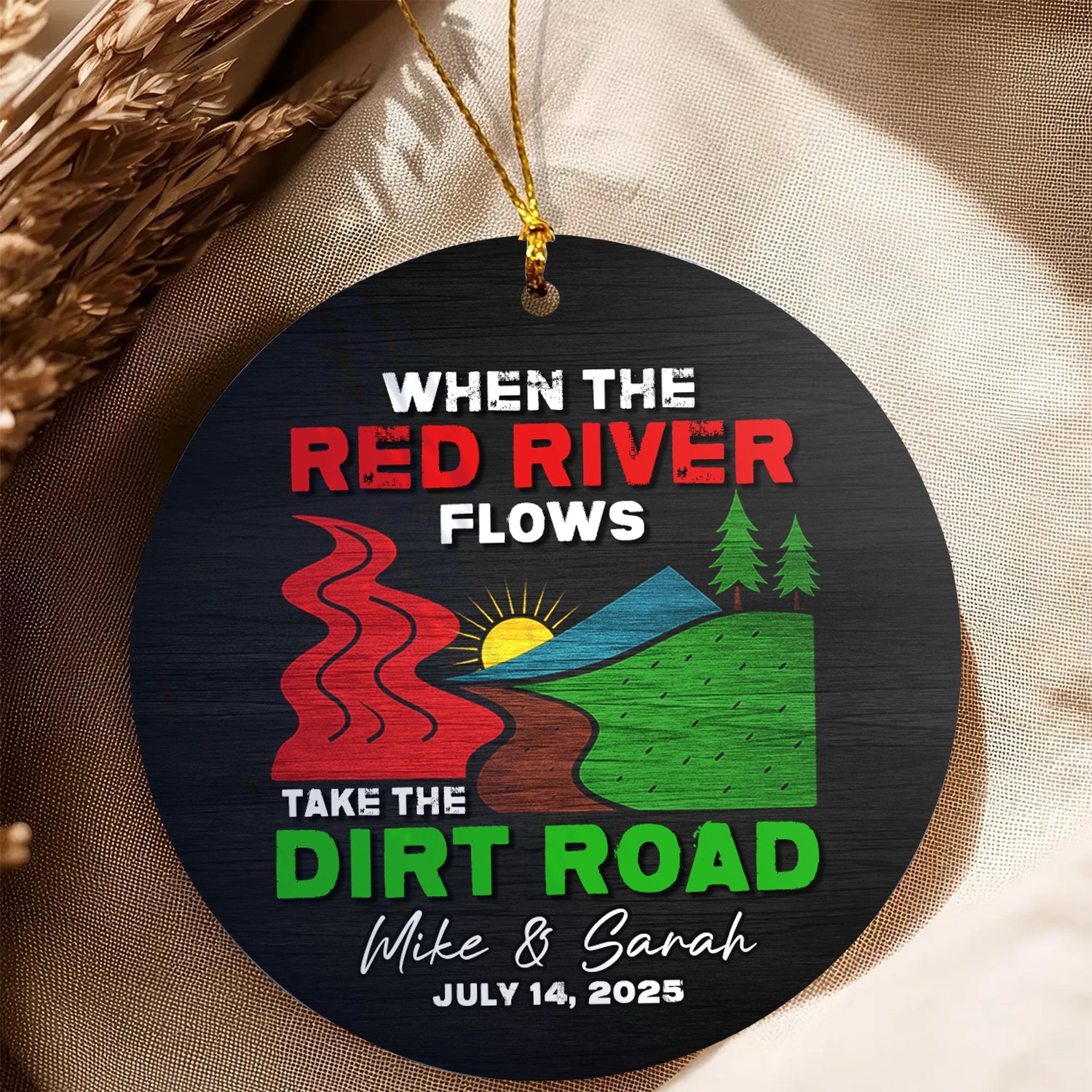 When The Red River Flows Take The Dirt Road - Personalized Ceramic Ornament-OR-HN19-HN15080904web5