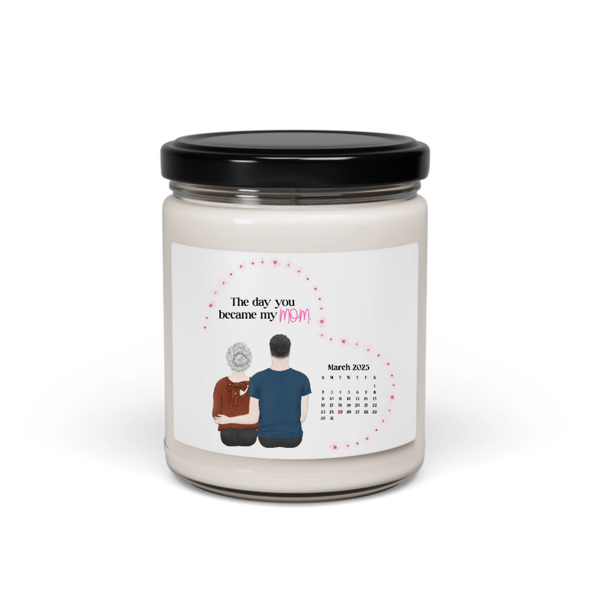 The Day You Became My Mom - Personalized 100% Organic, Eco-friendly, Vegan Scented Candle